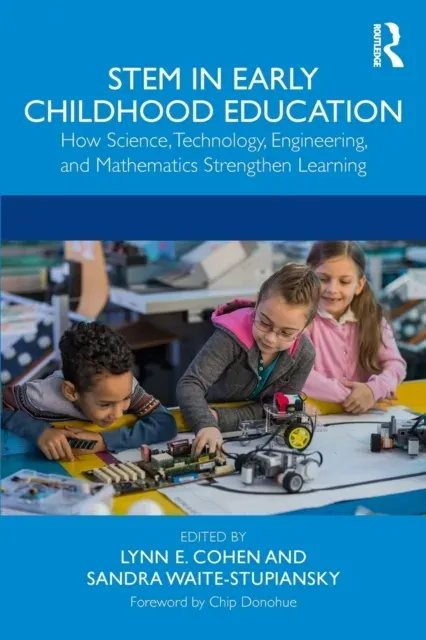 STEM in Early Childhood Education: How Science, Technology, Engineering, and Mathematics Strengthen Learning