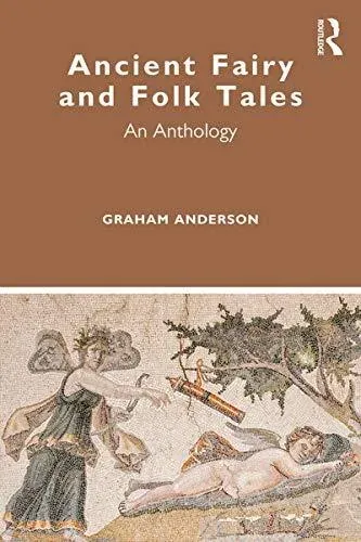Ancient Fairy and Folk Tales: An Anthology
