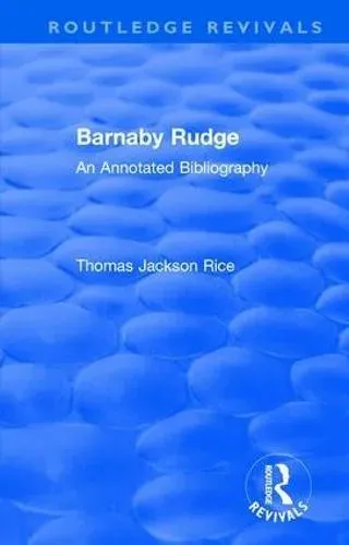 Routledge Revivals: Barnaby Rudge (1987 ): An Annotated Bibliography