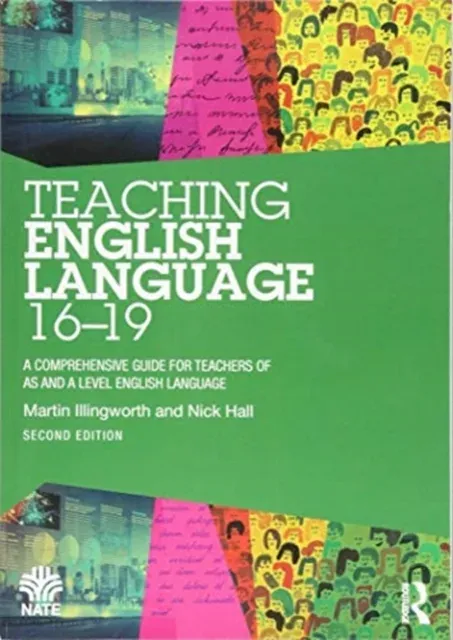 Teaching English Language 16-19: A Comprehensive Guide for Teachers of AS and A Level English Language