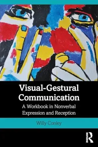 Visual-Gestural Communication: A Workbook in Nonverbal Expression and Reception