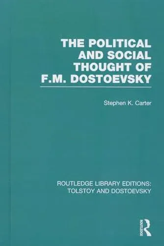 The Political and Social Thought of F.M. Dostoevsky