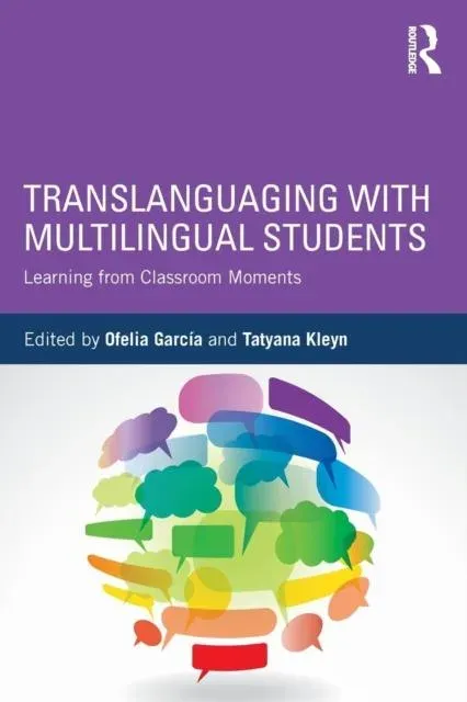 Translanguaging with Multilingual Students: Learning from Classroom Moments