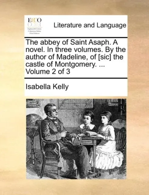 The abbey of Saint Asaph. A novel. In three volumes. By the author of Madeline, of [sic] the castle of Montgomery. ... Volume 2 of 3
