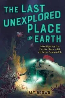 Last Unexplored Place on Earth: Investigating the Ocean Floor with Alvin the Submersible