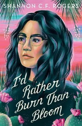 I'd Rather Burn Than Bloom