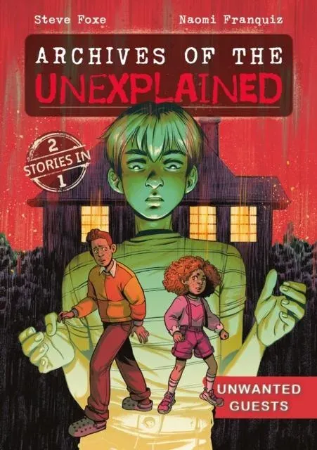 Archives of the Unexplained: Unwanted Guests