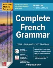 Practice Makes Perfect: Complete French Grammar, Premium Fifth Edition
