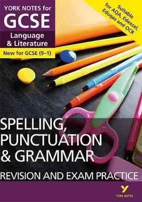 English Language and Literature Spelling, Punctuation and Grammar Revision and Exam Practice: York Notes GCSE - for 2026, 2027 exams: For 2025 and 2026 assessments and exams