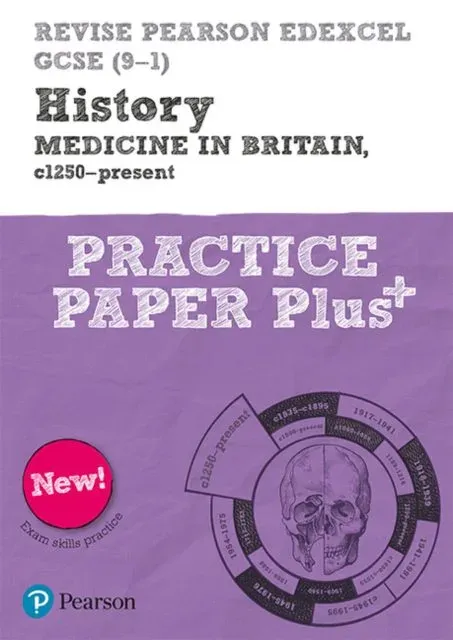 Pearson REVISE Edexcel GCSE History Medicine in Britain, c1250-present Practice Paper Plus