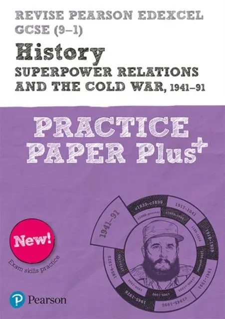 Pearson REVISE Edexcel GCSE History Superpower relations and the Cold War, 1941-91 Practice Paper Plus