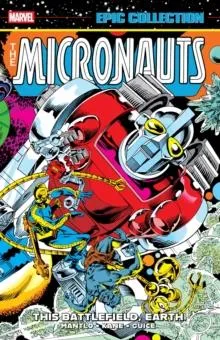 Micronauts Epic Collection: The Original Marvel Years - This Battlefield Earth