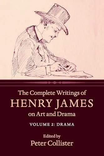 The Complete Writings of Henry James on Art and Drama