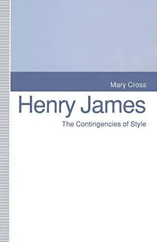 Henry James : The Contingencies of Style