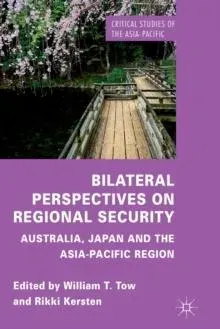 Bilateral Perspectives on Regional Security : Australia, Japan and the Asia-Pacific Region