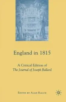 England in 1815 : A Critical Edition of The Journal of Joseph Ballard