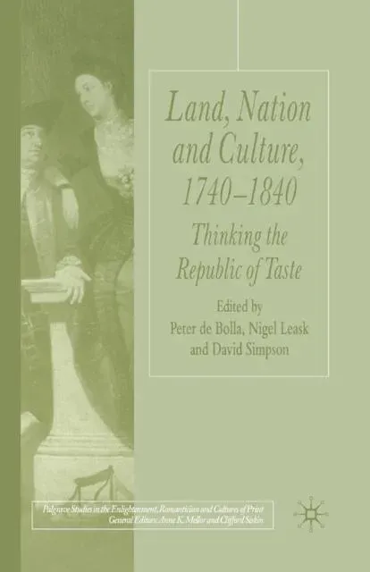 Land, Nation and Culture, 1740-1840 : Thinking the Republic of Taste