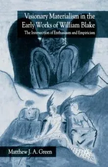 Visionary Materialism in the Early Works of William Blake : The Intersection of Enthusiasm and Empiricism