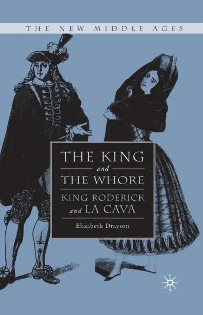 The King and the Whore : King Roderick and La Cava