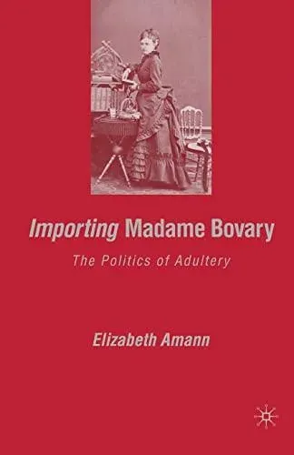 Importing Madame Bovary : The Politics of Adultery