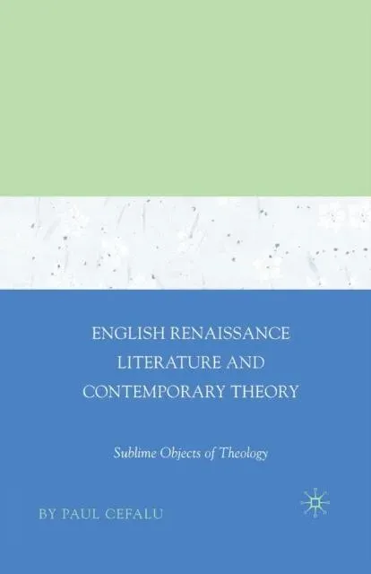 English Renaissance Literature and Contemporary Theory : Sublime Objects of Theology