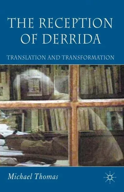 The Reception of Derrida : Translation and Transformation