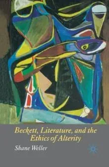 Beckett, Literature and the Ethics of Alterity