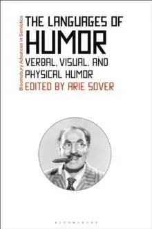 The Languages of Humor: Verbal, Visual, and Physical Humor