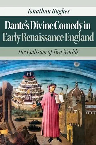Dante's Divine Comedy in Early Renaissance England: The Collision of Two Worlds