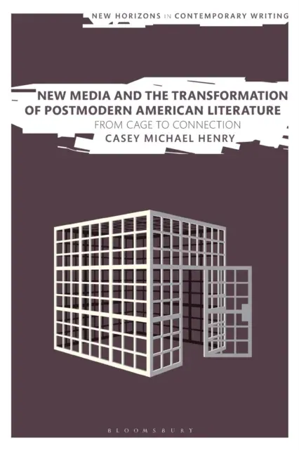 New Media and the Transformation of Postmodern American Literature: From Cage to Connection