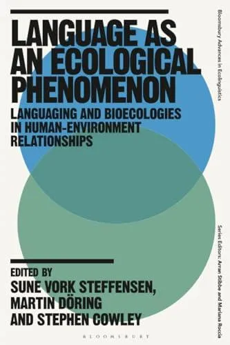 Language as an Ecological Phenomenon: Languaging and Bioecologies in Human-Environment Relationships