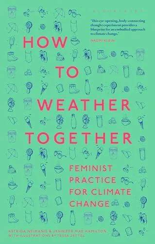 How to Weather Together : Feminist Practice for Climate Change