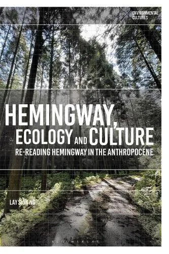 Hemingway, Ecology and Culture: Re-reading Hemingway in the Anthropocene