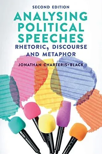 Analysing Political Speeches : Rhetoric, Discourse and Metaphor
