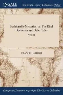 Fashionable Mysteries: or, The Rival Duchesses and Other Tales; VOL. III