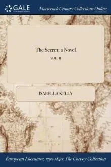 The Secret: a Novel; VOL. II
