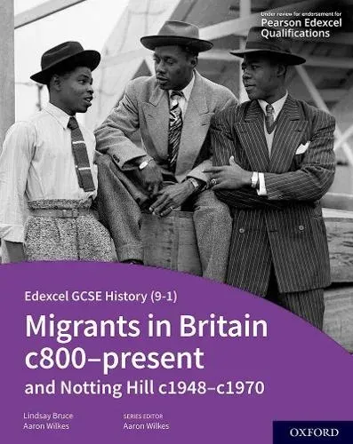 Edexcel GCSE History 9-1: Migrants in Britain c800-present and Notting Hill c1948-c1970 Student Book