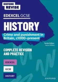 Oxford Revise: GCSE Edexcel History: Crime and punishment in Britain, c1000-present Complete Revision and Practice