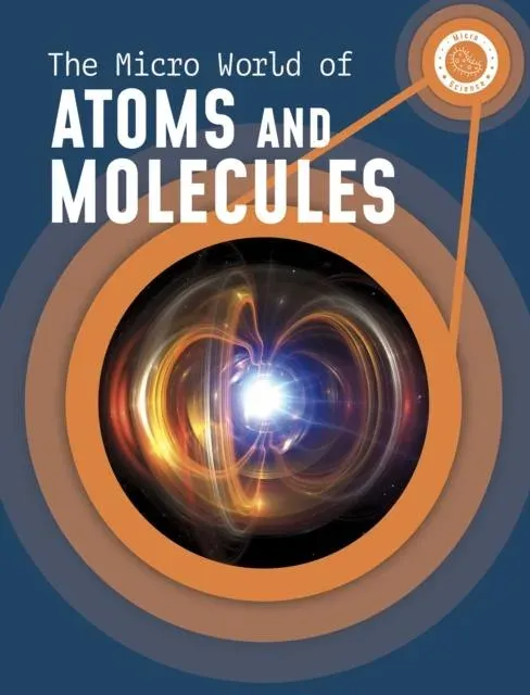 Micro World of Atoms and Molecules