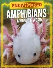 Endangered Amphibians Around the World