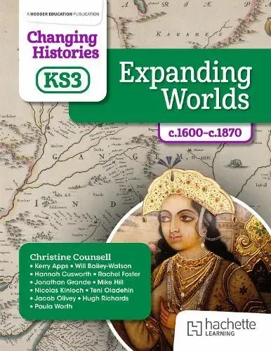 Changing Histories for KS3: Expanding Worlds, c.1600-c.1870