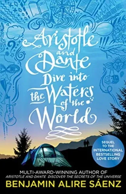 Aristotle and Dante Dive Into the Waters of the World : The highly anticipated sequel to the multi-award-winning international bestseller Aristotle and Dante Discover the Secrets of the Universe