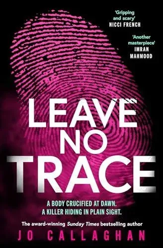 Leave No Trace : The new thriller from the author of the Theakstons Crime Novel of the Year, In the Blink of an Eye