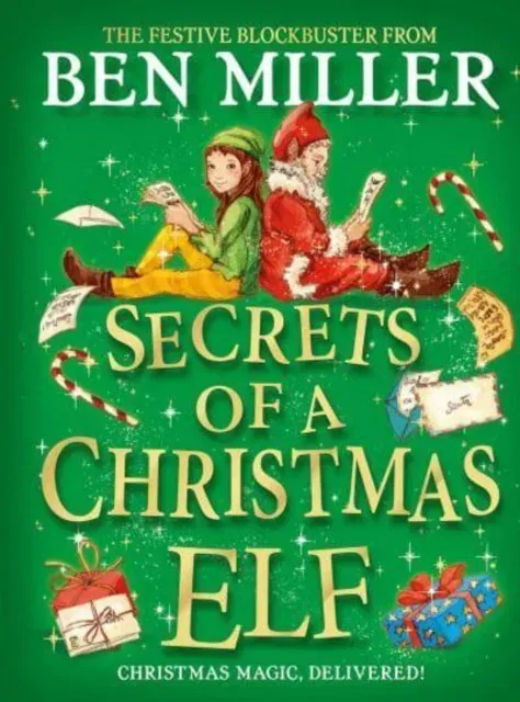 Secrets of a Christmas Elf : The perfect festive family gift from Chief Elf and million-copy selling Ben Miller