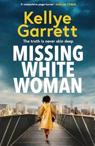 Missing White Woman : The razor-sharp new thriller from the award-winning author of LIKE A SISTER