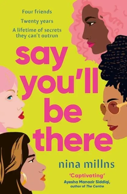 Say You'll Be There : a compelling and brilliantly real novel about friendship, love and betrayal