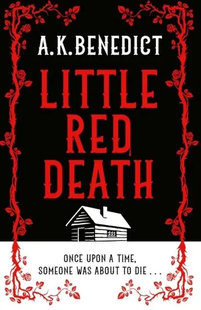 Little Red Death : A mind-bending murder mystery like nothing you've read before - enter the woods, if you dare...