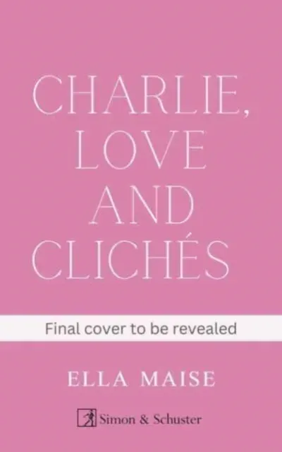 Charlie, Love and Clichés : the TikTok sensation. The new novel from the bestselling author of To Love Jason Thorn