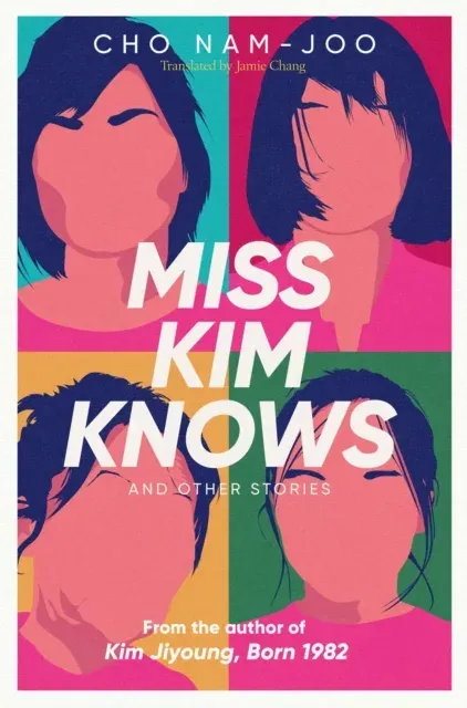 Miss Kim Knows and Other Stories : The sensational new work from the author of Kim Jiyoung, Born 1982
