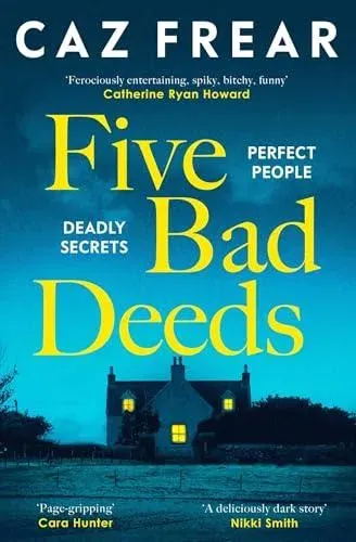 Five Bad Deeds : the DARK and TWISTY thriller longlisted for the CWA Twisted Dagger 2025